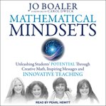 Mathematical mindsets. Unleashing Students' Potential through Creative Math, Inspiring Messages and Innovative Teaching cover image cdn