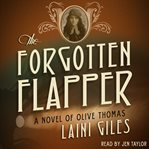 The forgotten flapper. A Novel of Olive Thomas cover image cdn