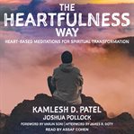 The heartfulness way. Heart-Based Meditations for Spiritual Transformation cover image cdn