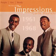 People get ready: the best of the impressions featuring curtis mayfield 1961 - 1968 cover image cdn