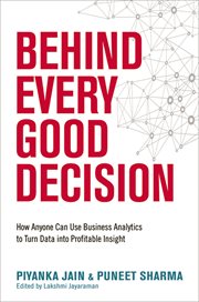 Behind every good decision. How Anyone Can Use Business Analytics to Turn Data into Profitable Insight cover image cdn