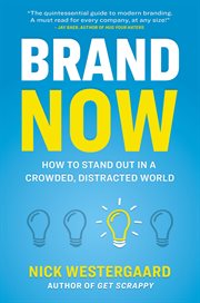 Brand now. How to Stand Out in a Crowded, Distracted World cover image cdn