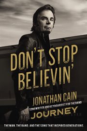 Don't stop believin'. The Man, the Band, and the Song that Inspired Generations cover image cdn