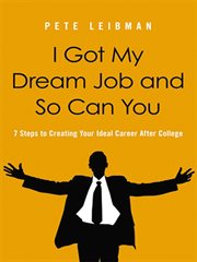 I got my dream job and so can you. 7 Steps to Creating Your Ideal Career After College cover image cdn