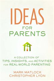 Ideas for parents. A Collection of Tips, Insights, and Activities for Real-World Parenting cover image cdn