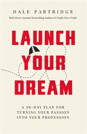 Launch your dream : a 30-day plan for turning your passion into your profession cover image cdn