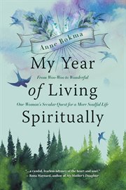 My year of living spiritually : from woo-woo to wonderful--one woman's secular quest for a more soulful life cover image cdn