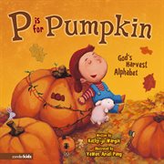 P is for pumpkin. God's Harvest Alphabet cover image cdn
