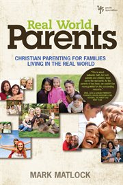 Real world parents. Christian Parenting for Families Living in the Real World cover image cdn