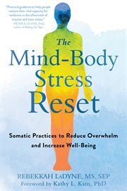 The mind-body stress reset. Somatic Practices to Reduce Overwhelm and Increase Well-Being cover image cdn
