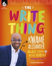 The write thing. Kwame Alexander Engages Students in Writing Workshop (And You Can Too!) cover image cdn