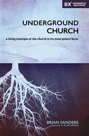 Underground church. A Living Example of the Church in Its Most Potent Form cover image cdn