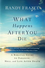 What happens after you die. A Biblical Guide to Paradise, Hell, and Life After Death cover image cdn