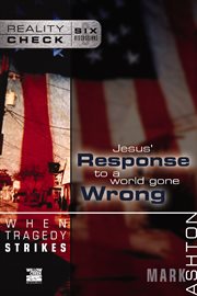 When tragedy strikes. Jesus' Response to a World Gone Wrong cover image cdn