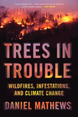 Trees in Trouble Wildfires, Infestations, and Climate Change cover image