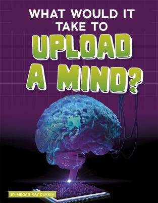 What would it take to upload a mind? cover image