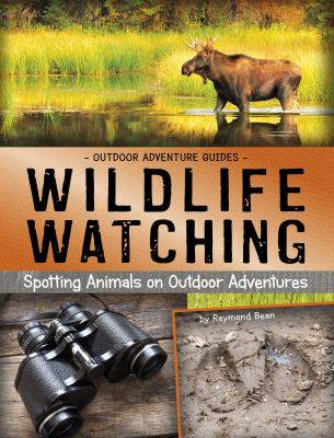 Wildlife watching : spotting animals on outdoor adventures cover image