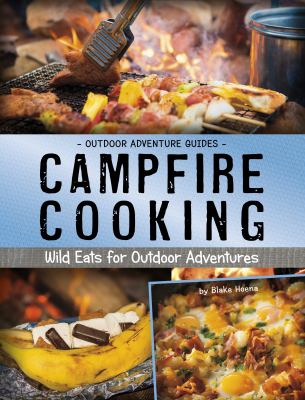 Campfire cooking : wild eats for outdoor adventures cover image