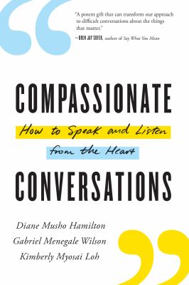 Compassionate conversations : how to speak and listen from the heart cover image