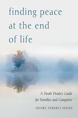 Finding peace at the end of life : a death doula's guide for families and caregivers cover image