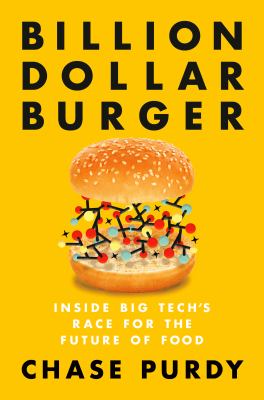 Billion dollar burger : inside big tech's race for the future of food cover image