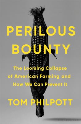 Perilous bounty : the looming collapse of American farming and how to prevent it cover image