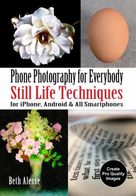 iPhone photography for everybody : still life techniques cover image