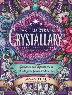 The illustrated crystallary : guidance and rituals from 36 magical gems and minerals cover image