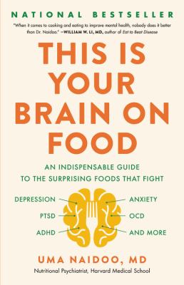 This is your brain on food : an indispensable guide to the surprising foods that fight depression, anxiety, PTSD, OCD, ADHD, and more  cover image cdn