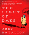 The light of days the untold story of women resistance fighters in Hitler's ghettos cover image