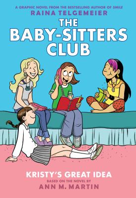 Kristy's Great Idea: Full-Color Edition (The Baby-Sitters Club Graphix #1) cover image