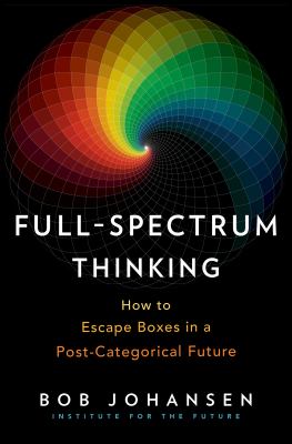 Full-Spectrum Thinking How to Escape Boxes in a Post-Categorical Future cover image