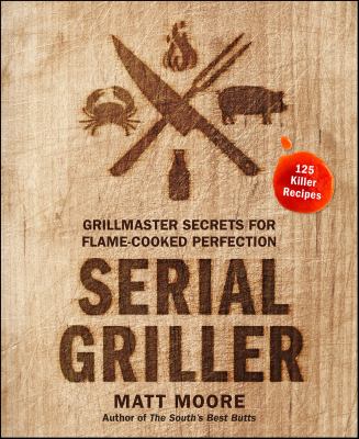 Serial Griller Grillmaster Secrets for Flame-Cooked Perfection cover image cdn