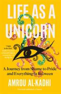 Life as a unicorn : a journey from shame to pride and everything in between cover image