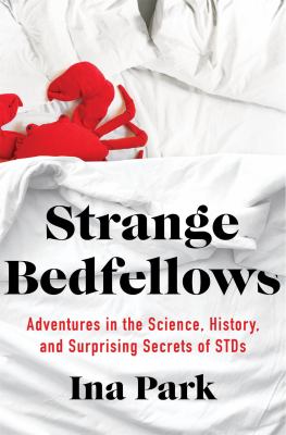 Strange bedfellows : adventures in the science, history, and surprising secrets of STDs  cover image cdn