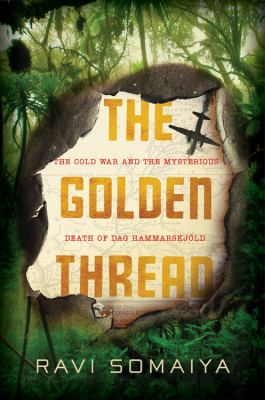 The golden thread : the Cold War and the mysterious the death of Dag Hammarskjöld  cover image cdn