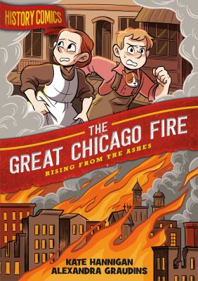 History comics. The great Chicago fire : rising from the ashes cover image