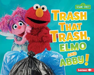 Trash that trash, Elmo and Abby!  cover image cdn