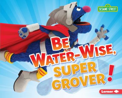 Be water-wise, Super Grover!  cover image cdn