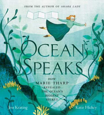 Ocean speaks : how Marie Tharp revealed the ocean's biggest secret cover image