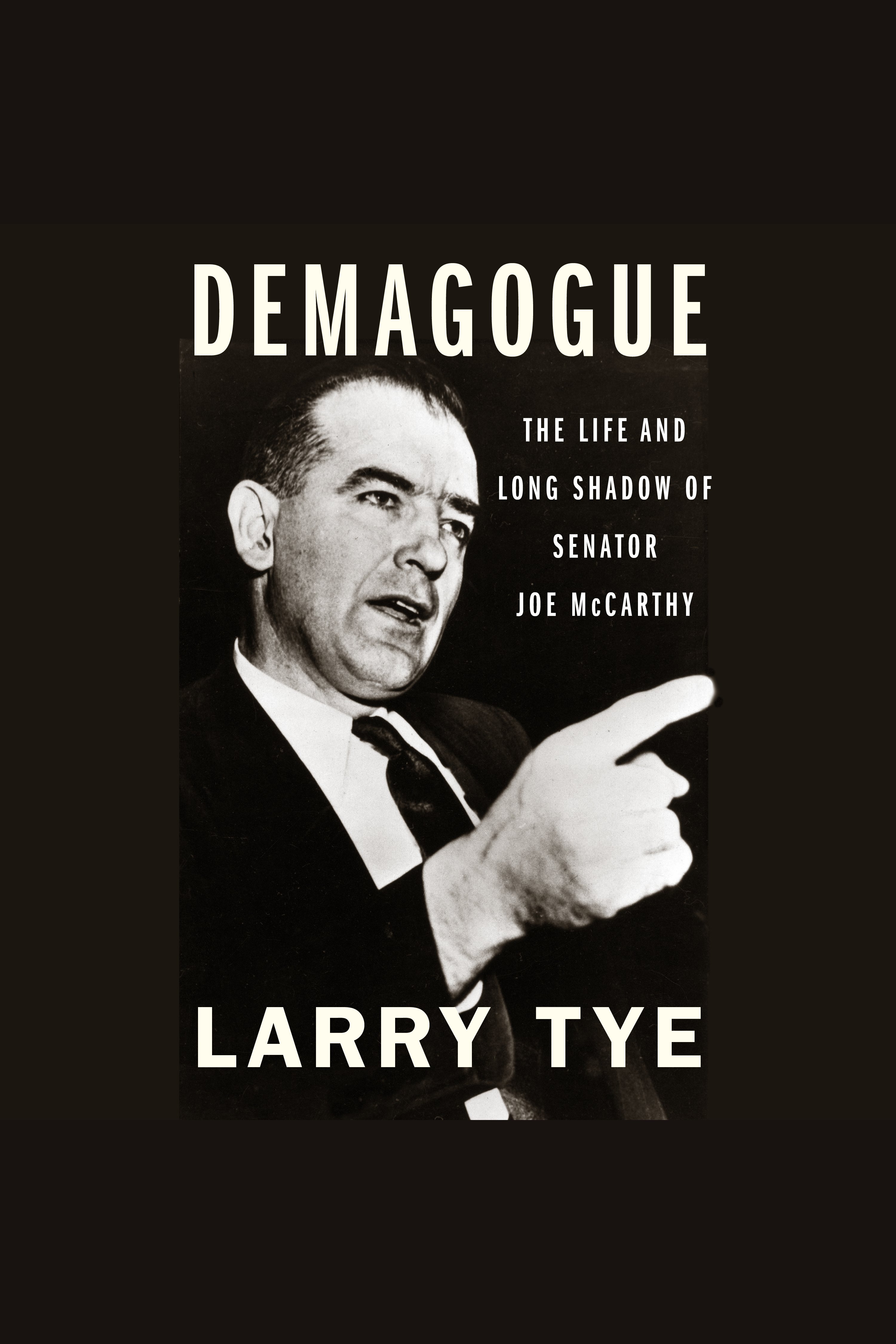 Demagogue The Life and Long Shadow of Senator Joe McCarthy cover image cdn