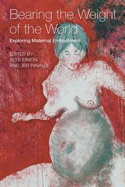Bearing the weight of the world exploring maternal embodiment cover image cdn