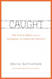 Caught : the Prison State and the Lockdown of American Politics cover image cdn