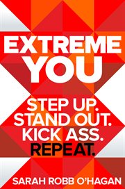 Extreme you. Step Up. Stand Out. Kick Ass. Repeat. cover image cdn