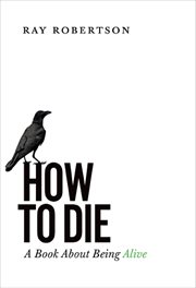How to die : a book about being alive cover image cdn