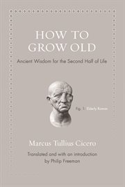 How to grow old. Ancient Wisdom for the Second Half of Life cover image cdn