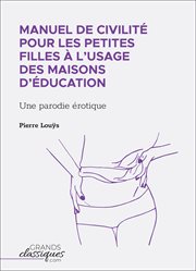 Manuel de civilité pour les petites filles à l'usage des maisons d'éducation : Une parodie érotique cover image cdn