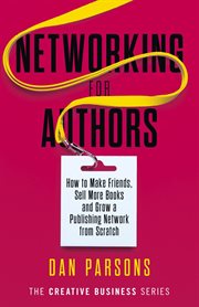 Networking for authors. How to Make Friends, Sell More Books and Grow a Publishing Network from Scratch cover image cdn