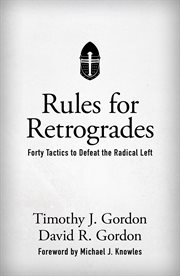 Rules for retrogrades. Forty Tactics to Defeat the Radical Left cover image cdn