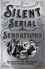 Silent serial sensations. The Wharton Brothers and the Magic of Early Cinema cover image cdn